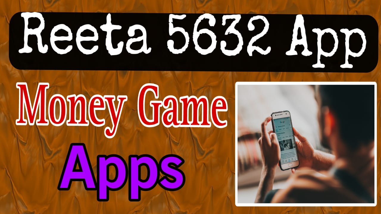 Reeta 5632 The New Money-Making Game App