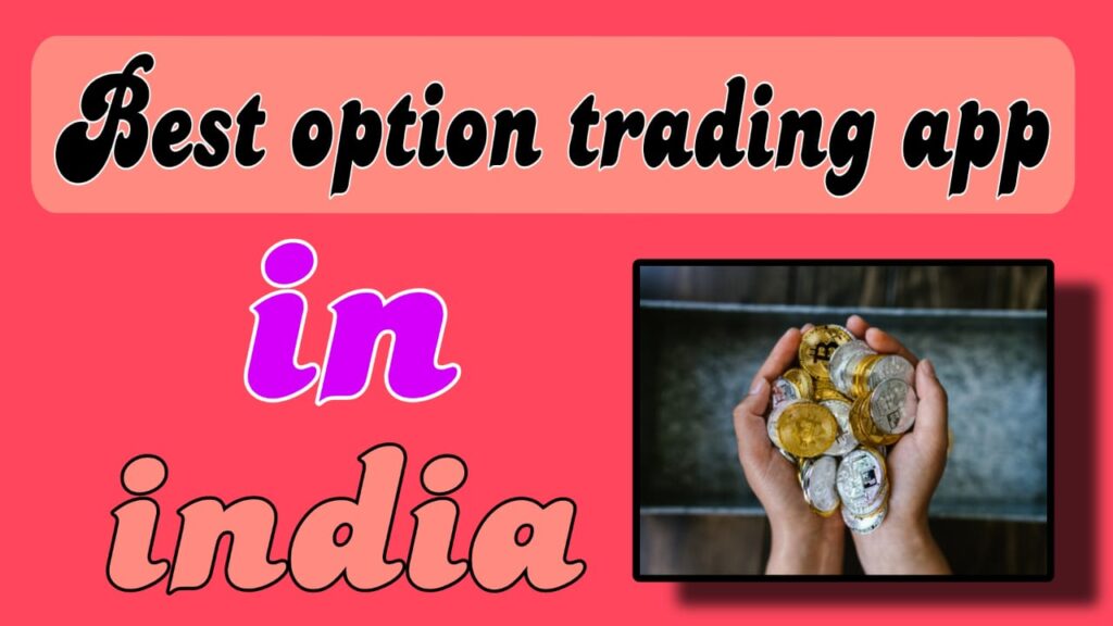 unveiling-the-best-option-trading-app-in-india-a-comprehensive-review